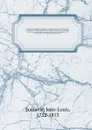 Historical and political memoirs of the reign of Lewis XVI. from his marriage to his death, founded on a variety of authentic documents . and on the secret papers discovered, after the 10th of August, 1792, in the closets of the king at Versailles... - Jean-Louis Soulavie