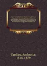 Dictionnaire d'hygiene publique et de salubrite, ou, Repertoire de toutes les questions relatives a la sante publique considerees dans leurs rapports avec les subsistances, les epidemies, les professions, les etablissements et institutions d'hygie... - Ambroise Tardieu