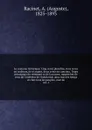 Le costume historique. Cinq cents planches, trois cents en couleurs, or et argent, deux cents en camaieu. Types principaux du vetement et de la parure, rapproches de ceux de l'interieur de l'habitation dans tous les temps et chez tous les peuples,... - Auguste Racinet