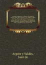 Oracion panegyrica a Sancto Thomas de Aquino, dotor de la iglesia,  que dedica al Ilmo. Sor. Dor. D. Iuan Queipo de Llano Valdes, obispo de la Paz, del consejo de Su Magestad, antes inquisidor apostolico destos Reynos del Peru, y predico en el Con... - Juan de Argote y Valdés