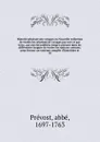 Histoire generale des voyages ou Nouvelle collection de toutes les relations de voyages par mer et par terre, qui ont ete publiees jusqu'a present dans les differentes langues de toutes les nations connues. pour former un systeme complet d'histoio... - abbé Prévost