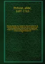 Histoire generale des voyages ou Nouvelle collection de toutes les relations de voyages par mer et par terre, qui ont ete publiees jusqu'a present dans les differentes langues de toutes les nations connues. pour former un systeme complet d'histoio... - abbé Prévost