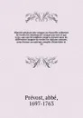 Histoire generale des voyages ou Nouvelle collection de toutes les relations de voyages par mer et par terre, qui ont ete publiees jusqu'a present dans les differentes langues de toutes les nations connues. pour former un systeme complet d'histoio... - abbé Prévost
