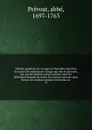 Histoire generale des voyages ou Nouvelle collection de toutes les relations de voyages par mer et par terre, qui ont ete publiees jusqu'a present dans les differentes langues de toutes les nations connues. pour former un systeme complet d'histoio... - abbé Prévost