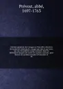 Histoire generale des voyages ou Nouvelle collection de toutes les relations de voyages par mer et par terre, qui ont ete publiees jusqu'a present dans les differentes langues de toutes les nations connues. pour former un systeme complet d'histoio... - abbé Prévost