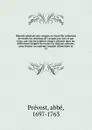 Histoire generale des voyages ou Nouvelle collection de toutes les relations de voyages par mer et par terre, qui ont ete publiees jusqu'a present dans les differentes langues de toutes les nations connues. pour former un systeme complet d'histoio... - abbé Prévost
