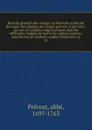 Histoire generale des voyages ou Nouvelle collection de toutes les relations de voyages par mer et par terre, qui ont ete publiees jusqu'a present dans les differentes langues de toutes les nations connues. pour former un systeme complet d'histoio... - abbé Prévost