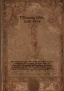 The works of the most Reverend John Tillotson, Lord Archbishop of Canterbury. In twelve volumes, containing 254 sermons and discourses on several occassions; together with the Rule of Faith; prayers composed by him for his own life; a discourse to... - John Tillotson
