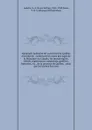 Almanach judiciaire de la province de Quebec microforme : contenant les noms des juges de la Puissance du Canada, les protonotaires, sherifs, registrateurs, magistrats, greffiers, huissiers, etc., de la province de Quebec : ainsi que les termes de... - Louis Arthur Audette