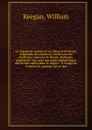 Le negociant universel; ou, Recueil de lettres originales de commerce, ecrites par les meilleures maisons de Russie, Hollande, Angleterre . &c. avec une table alphabetique des termes usites dans le negoce . a l'usage de la jeunesse angloise qui se... - William Keegan