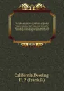 The codes and statutes of California, as amended and in force at the close of the twenty-sixth session of the Legislature, 1885 : with notes containing references to all the decisions of the Supreme Court construing or illustrating the sections of... - Deering California