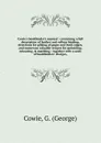 Cowie's bookbinder's manual : containing a full description of leather and vellum binding, directions for gilding of paper and book-edges, and numerous valuable recipes for sprinkling, colouring, & marbling : together with a scale of bookbinders' ... - George Cowie