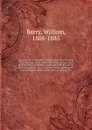 A history of Framingham, Massachusetts, including the Plantation, from 1640 to the present time, with an appendix, containing a notice of Sudbury and its first proprietors; also, a register of the inhabitants of Framingham before 1800, with geneal... - William Barry