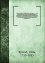 The character of the Rev. James Hervey, M.A., late rector of Weston-Favel in Northamptonshire : considered as a man of genius and a preacher, as a philosopher and Christian united, as a regenerate man, as a man endowed with the dignity and preroga... - John Ryland