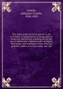 The index guide to travel and art study in Europe; a compendium of geographical, historical, and artistic information for the use of Americans. Alphabetically arranged. With plans and catalogues of the chief art galleries, tables of routes, maps, ... - Lafayette Charles Loomis