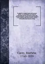 An appeal to common sense and common justice : or, Irrefragable facts opposed to plausible theories, intended to prove the extreme injustice, as well as the utter impolicy, of the existing tariff, illustrated by a sketch of the policy and situatio... - Mathew Carey