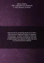 Instructions for preparing abstracts of titles : after the most improved system of eminent conveyances : to which is added a collection of precedents, shewing the method, not only of abstracting every species of deeds, but also of connecting them ... - Henry Moore