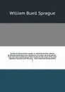 Annals of the American pulpit, or, Commemorative notices of distinguished American clergymen of various denominations : from the early settlement of the country to the close of the year eighteen hundred and fifty-five : with historical introductio... - William Buell Sprague