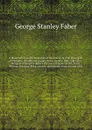 A dissertation on the mysteries of the Cabiri; or, The great gods of Phenicia, Samothrace, Egypt, Troas, Greece, Italy, and Crete; being an attempt to deduce the several orgies of Isis, Ceres, Mithras, Bacchus, Rhea, Adonis, and Hecate, from a uni... - Faber George Stanley