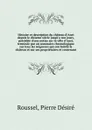 Histoire et description du chateau d'Anet depuis le dixieme siecle jusqu'a nos jours, precedee d'une notice sur la ville d'Anet, terminee par un sommaire chronologique sur tous les seigneurs qui ont habite le chateau et sur ses proprietaires et co... - Pierre Désiré Roussel