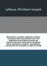 Dictionnaire comique, satyrique, critique, burlesque, libre et proverbial, avec une explication tres-fidele de toutes les manieres de parler burlesques, comiques, libres, satyriques, critiques & proverbiales, qui peuvent se rencontter sic dans les... - Philibert Joseph LeRoux