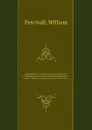 Hippopathology : a systematic treatise on the disorders and lamenesses of the horse, with their most approved methods of cure ; embracing the doctrines of the English and French veterinary schools ; the opinions of Professors Coleman and Spooner, ... - William Percivall