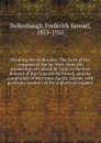 Breaking the wilderness; The story of the conquest of the far West, from the wanderings of Cabeza de Vaca, to the first descent of the Colorado by Powell, and the completion of the Union Pacific railway, with particular account of the exploits of ... - Frederick Samuel Dellenbaugh