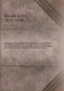Illinois, historical and statistical, comprising the essential facts of its planting and growth as a province, county, territory, and state. Derived from the most authentic sources, including original documents and papers. Together with carefully ... - John Moses