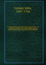 The Divine authority of the Old and New Testament asserted : with a particular vindication of the character of Moses, and the prophets, our Saviour Jesus Christ, and his apostles, against the unjust aspersions and false reasonings of a book, entit... - John Leland