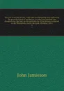 The Use of sacred history : especially as illustrating and confirming the great doctrines of revelation ; to which are prefixed two dissertations; the first, on the authenticity of the history contained in the Pentateuch, and in the book of Joshua... - John Jamieson