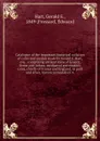 Catalogue of the important historical collction of coins and medals made by Gerald E. Hart, esq. . comprising ancient coins of Greece, Rome and Judaea, mediaeval and modern coins, chiefly of France and England, in gold and silver, historical medal... - Gerald E. Hart