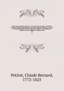 Repertoire du theatre francois; ou, Recueil des tragedies et comedies restees au theatre depuis Rotrou, pour faire suite aux editions in-octavo de Corneille, Moliere, Racine, Regnard, Crebillon, et au theatre de Voltaire. Avec des notices sur chaq... - Claude Bernard Petitot