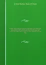 Register containing a list of persons employed in the department and in the diplomatic, consular and territorial service of the United States, with maps showing where the ministers and consuls are resident abroad : also a list of the diplomatic of... - The Department Of State