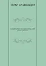 Essais. Nouvelle edition conforme au texte de l'exemplaire de Bordeaux; avec les additions de l'edition posthume, l'explication des termes vieillis et la traduction des citations, une chronologie de la vie et de l'oeuvre de Montaigne, des notices ... - Montaigne Michel de
