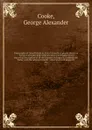 Topography of Great Britain or, British traveller's pocket directory : being an accurate and comprehensive topographical and statistical description of all the counties in England, Scotland and Wales, with the adjacent islands : illustrated with m... - George Alexander Cooke