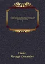 Topography of Great Britain or, British traveller's pocket directory : being an accurate and comprehensive topographical and statistical description of all the counties in England, Scotland and Wales, with the adjacent islands : illustrated with m... - George Alexander Cooke