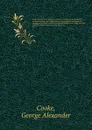 Topography of Great Britain or, British traveller's pocket directory : being an accurate and comprehensive topographical and statistical description of all the counties in England, Scotland and Wales, with the adjacent islands : illustrated with m... - George Alexander Cooke