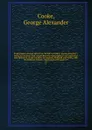 Topography of Great Britain or, British traveller's pocket directory : being an accurate and comprehensive topographical and statistical description of all the counties in England, Scotland and Wales, with the adjacent islands : illustrated with m... - George Alexander Cooke