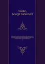 Topography of Great Britain or, British traveller's pocket directory : being an accurate and comprehensive topographical and statistical description of all the counties in England, Scotland and Wales, with the adjacent islands : illustrated with m... - George Alexander Cooke