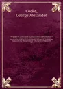 Topography of Great Britain or, British traveller's pocket directory : being an accurate and comprehensive topographical and statistical description of all the counties in England, Scotland and Wales, with the adjacent islands : illustrated with m... - George Alexander Cooke