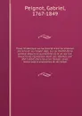 Essai historique sur la liberte d'ecrire chez les anciens et au moyen age, sur la liberte de la presse depuis le quinzieme sicle, et sur les moyens de repression dont ces libertes ont ete l'objet dans tous les temps ; avec beaucoup d'anecdotes et ... - Gabriel Peignot