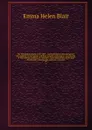 The Philippine islands, 1493-1803 : explorations by early navigators, descriptions of the islands and their peoples, their history and records of the Catholic missions, as related in contemporaneous books and manuscripts, showing the political, ec... - Blair Emma Helen