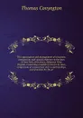 The organization and management of a business corporation, with special reference to the laws of New York, New Jersey, Delaware, West Virginia. Containing complete forms for by-laws, comparison of corporations and co-partnerships, and provision fo... - Conyngton Thomas