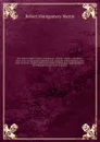 The Indian empire: history, topography, geology, climate, population, chief cities and provinces; tributary and protected states; military power and resources; religion, education, crime; land tenures; staple products; government, finance, and com... - Robert Montgomery Martin
