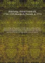 A new system of geography : in which is given a general account of the situations and limits, the manners, history, and constitution of the several kingdoms and states in the known world : and a very particular description of their subdivisions an... - Anton Friedrich Büsching