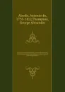 The geographical and historical dictionary of America and the West Indies : containing an entire translation of the Spanish work of Colonel Don Antonio de Alcedo.with large additions and compilations from modern voyages and travels, and from origi... - Antonio de Alcedo