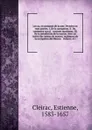 Les us, et coutumes de la mer. Divisees en trois parties. I. De la navigation. II. Du commerce naval, & contrats maritimes. III. De la jurisdiction de la marine. Avec un traitte des termes de marine, reglemens de la navigation des fleuves & rivier... - Estienne Cleirac