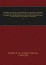 Biographie nouvelle des contemporains; ou, Dictionnaire historique et raisonne de tous les hommes qui, depuis la Revolution francaise, ont acquis de la celebrite par leurs actions, leurs ecrits, leurs erreurs ou leurs crimes, soit en France, soit ... - Antoine-Vincent Arnault
