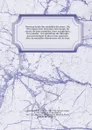 Nouveau traite des maladies des yeux : Ou, l'On expose leur structure, leur usage, les causes de leurs maladies, leurs symptomes, les remedes & les operations de chirurgie qui conviennent le plus a leur guerison. Avec de nouvelles decouvertes sur ... - Charles Saint-Yves