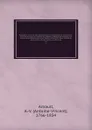 Biographie nouvelle des contemporains; ou, Dictionnaire historique et raisonne de tous les hommes qui, depuis la Revolution francaise, ont acquis de la celebrite par leurs actions, leurs ecrits, leurs erreurs ou leurs crimes, soit en France, soit ... - Antoine-Vincent Arnault